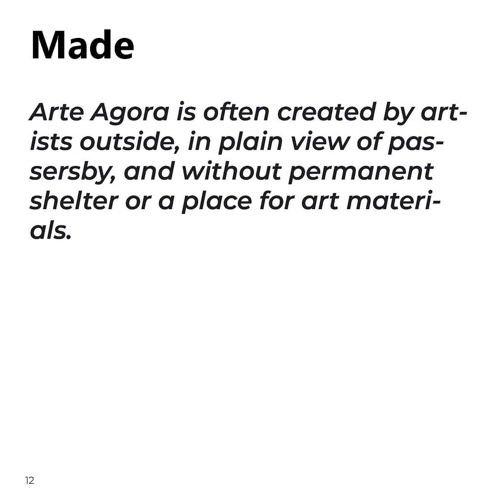 Arte Agora is often created by artArte artists outside, in plain view of pasists passersby, and without permanent sersby, shelter or a place for art materishelter materials.
